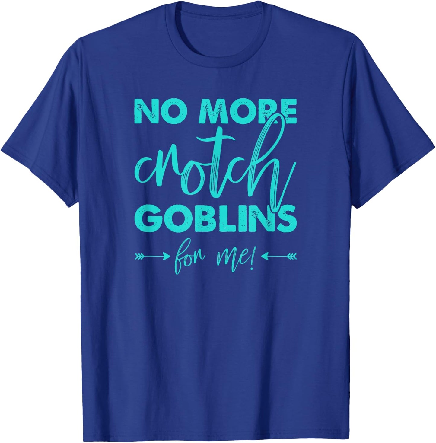No More Crotch Goblins Hysterectomy T-Shirt - T-Shirt | Royal