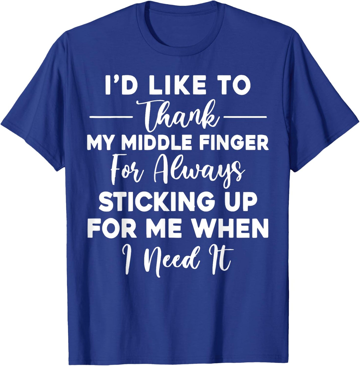 I'd Like To Thank My Middle Finger Funny Sarcasm T-Shirt - T-Shirt | Royal