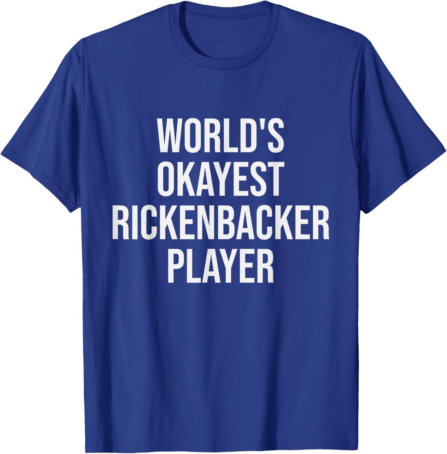 World's Okayest Rickenbacker Player Guitar Gift T-Shirt - T-Shirt | Royal