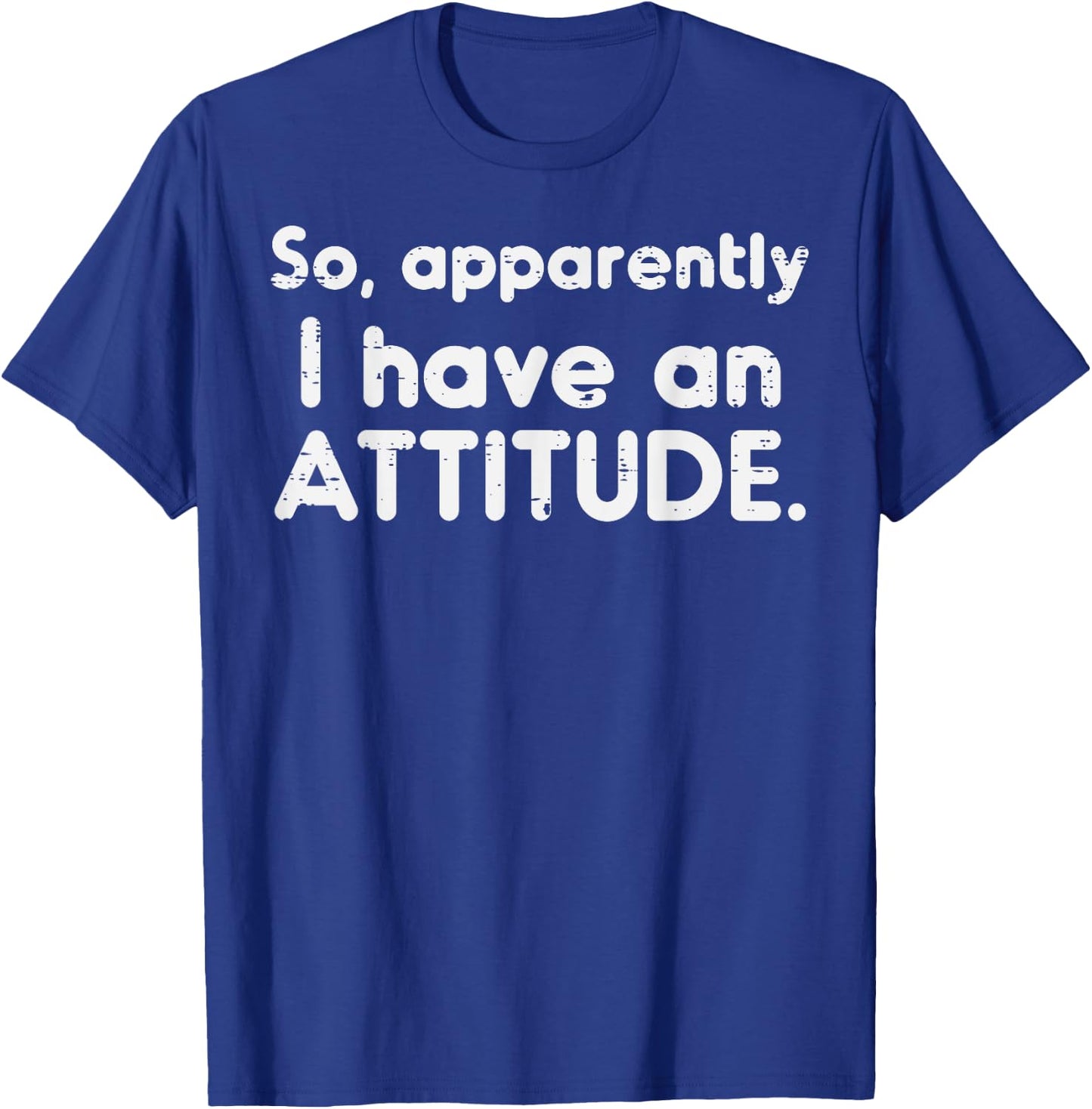 Apparently I Have Attitude Funny Saying Sarcastic Women Men T-Shirt - T-Shirt | Royal