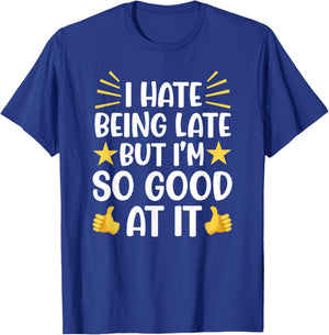 Funny I'm Always Running Late Friend Coworker Sarcastic T-Shirt - T-Shirt | Royal