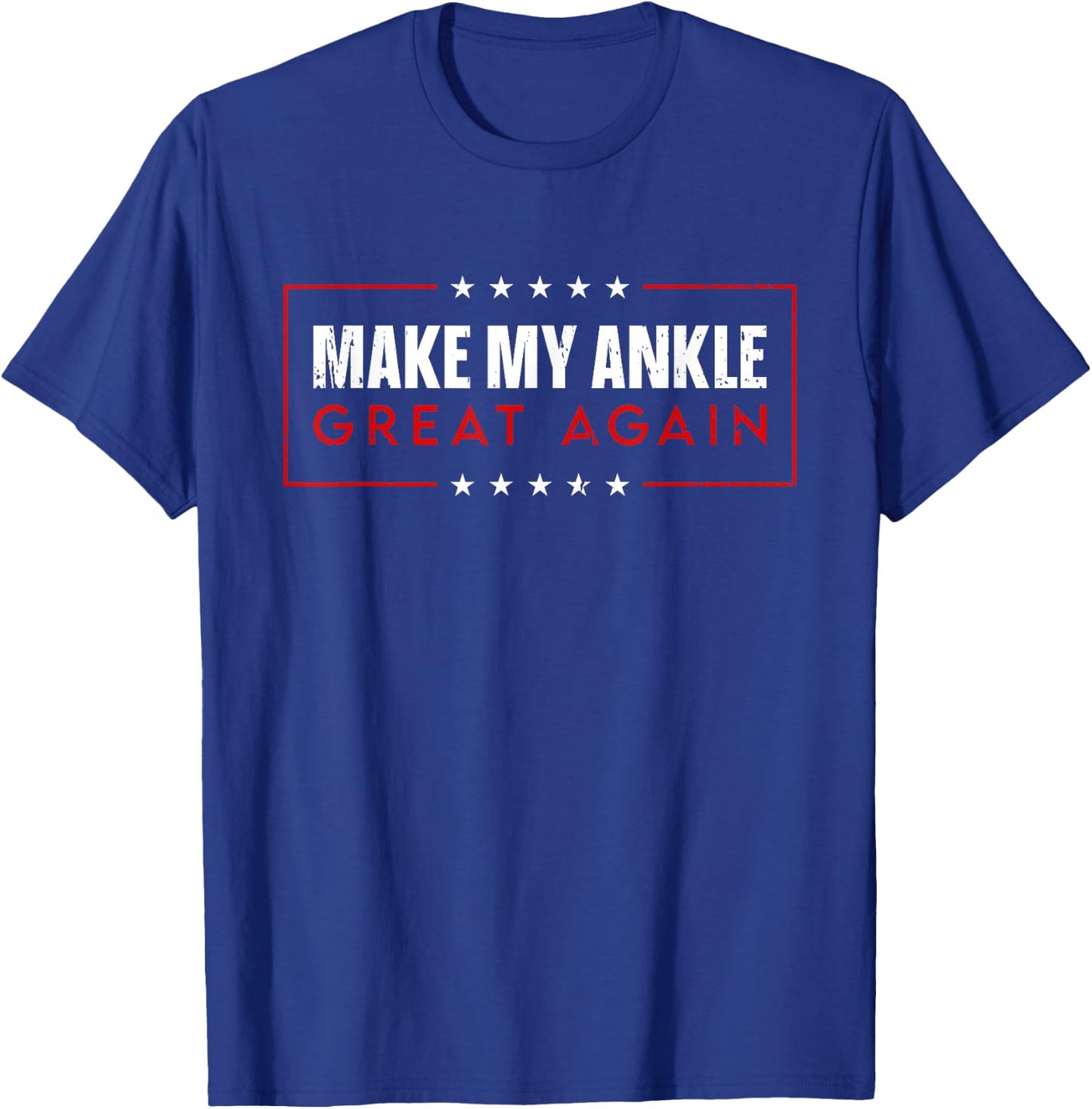 Make My Ankle Great Again 2025 - Injury Recovery T-Shirt - T-Shirt | Royal