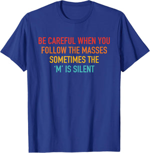 Be Careful When You Follow The Masses Apparel T-Shirt - T-Shirt | Royal