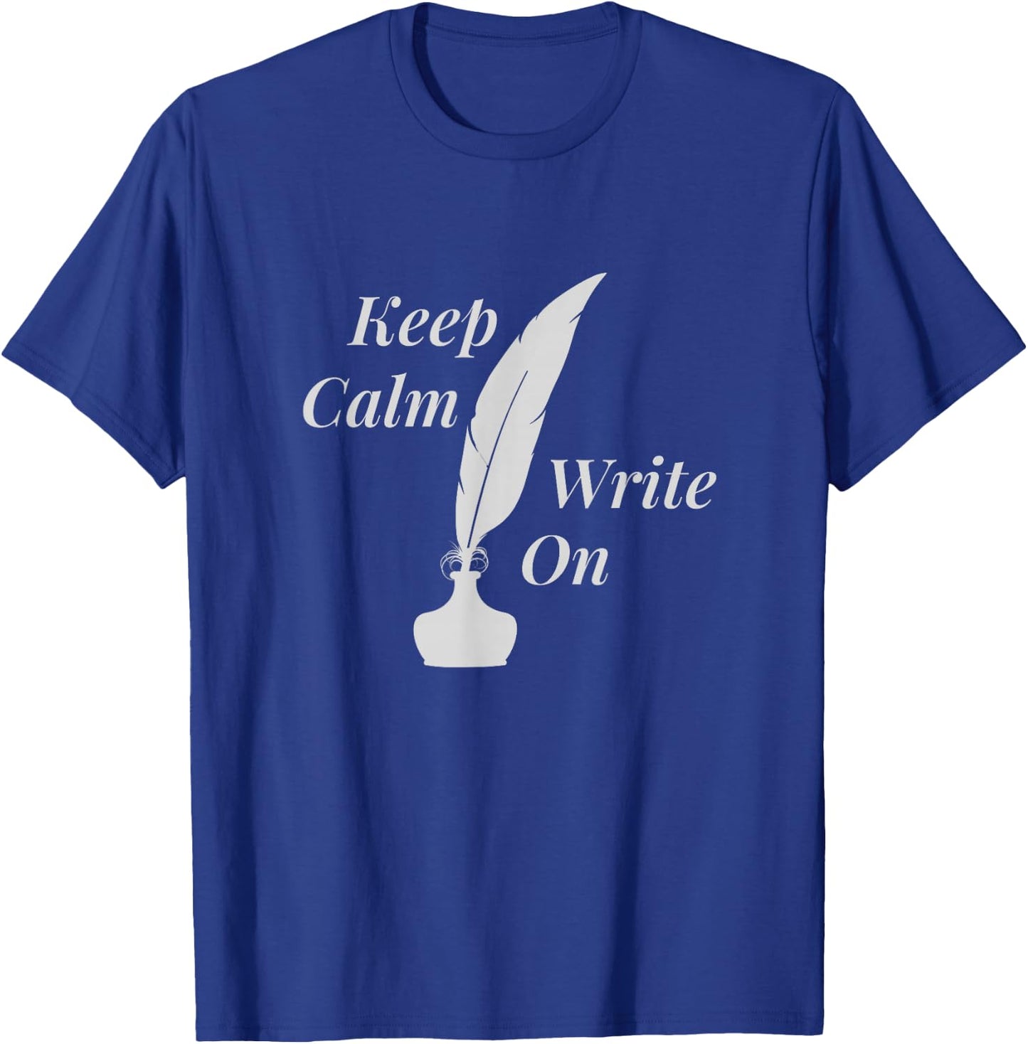 Keep Calm and Write On | Writer T-Shirt - T-Shirt | Royal