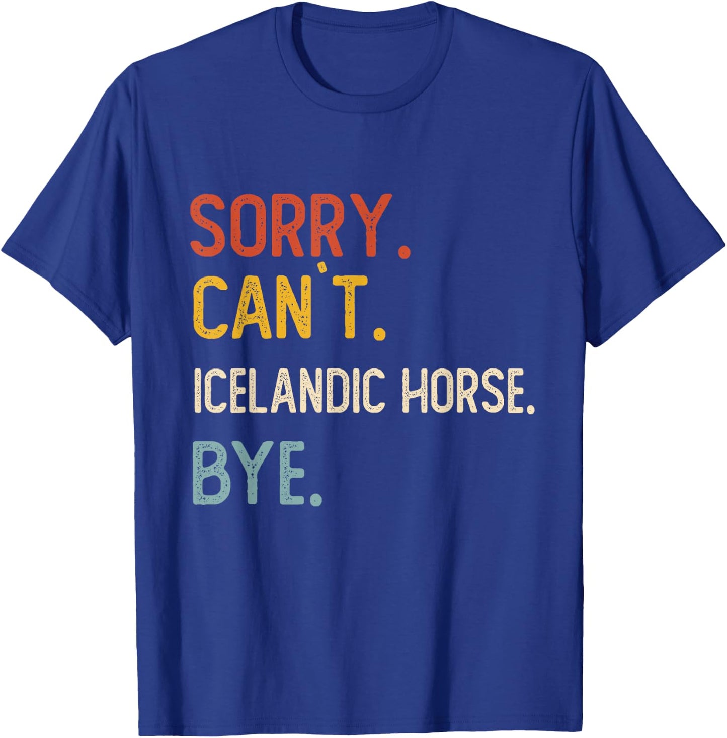Sorry Can't Icelandic Horse Bye Shirt Icelandic Horse Lovers T-Shirt - T-Shirt | Royal