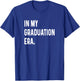 In My Graduation Era - Graduate 2024 2025 2026 College T-Shirt - T-Shirt | Royal