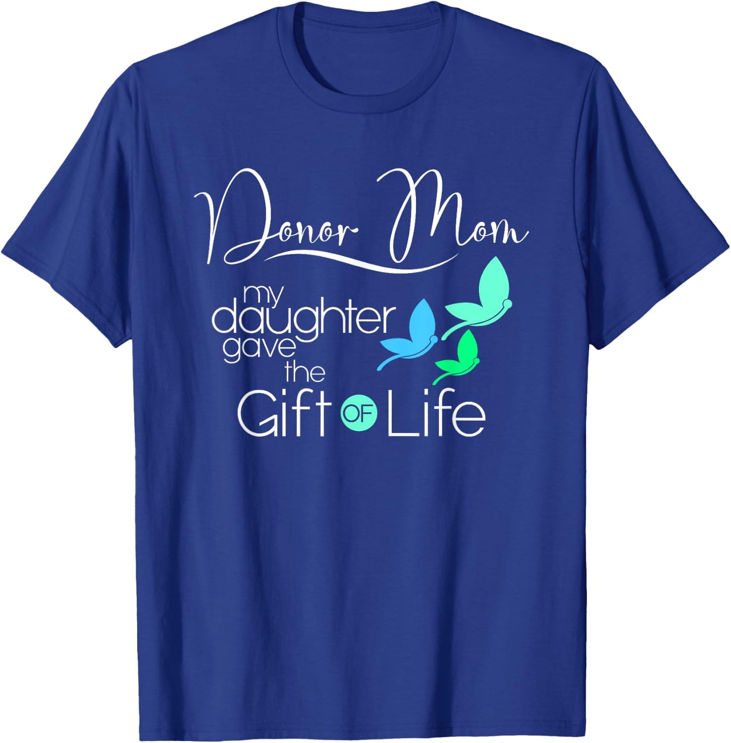 Donor Mom a Women's Organ Donor Daughter and Donor Family T-Shirt - T-Shirt | Royal