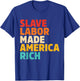 Slave Labor Made America Rich Apparel T-Shirt - T-Shirt | Royal