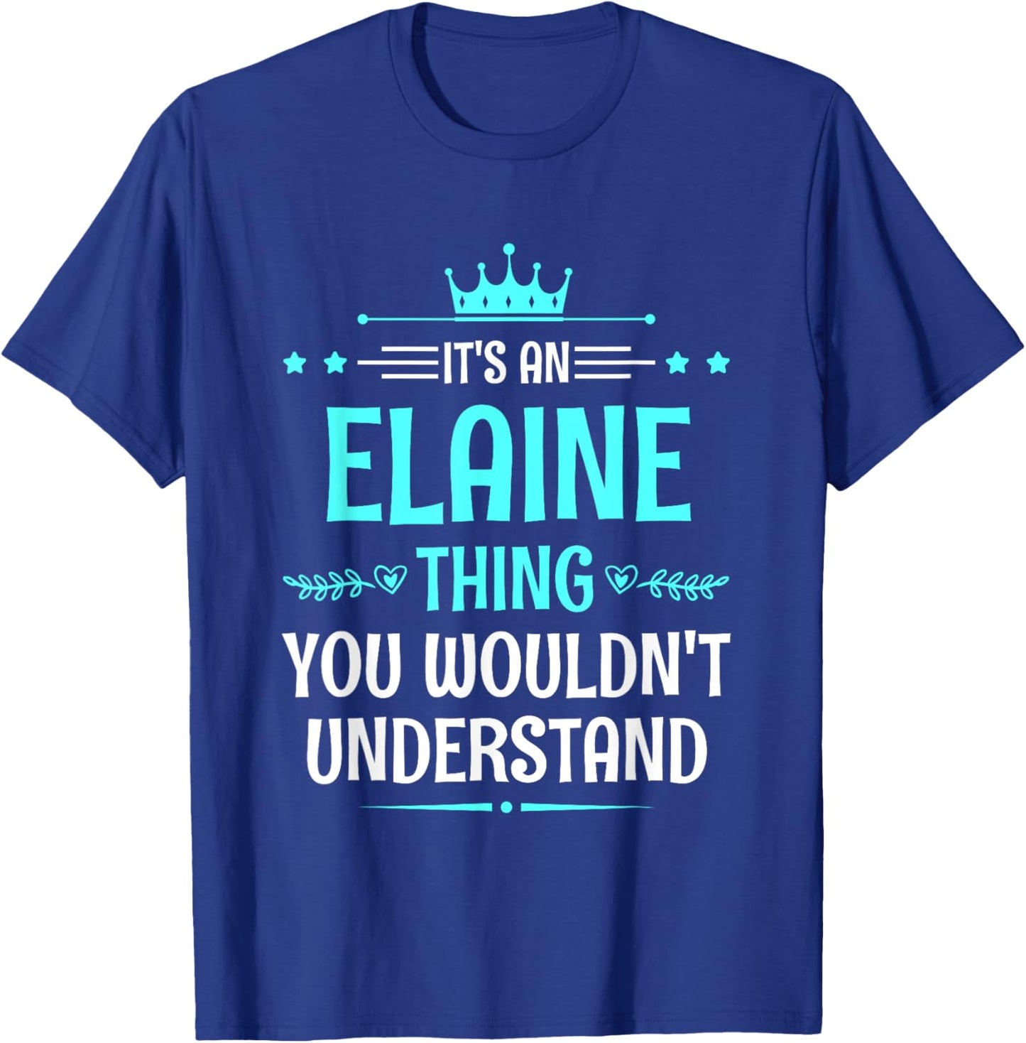 It's an Elaine Thing You Wouldn't Understand Funny Name T-Shirt - T-Shirt | Royal