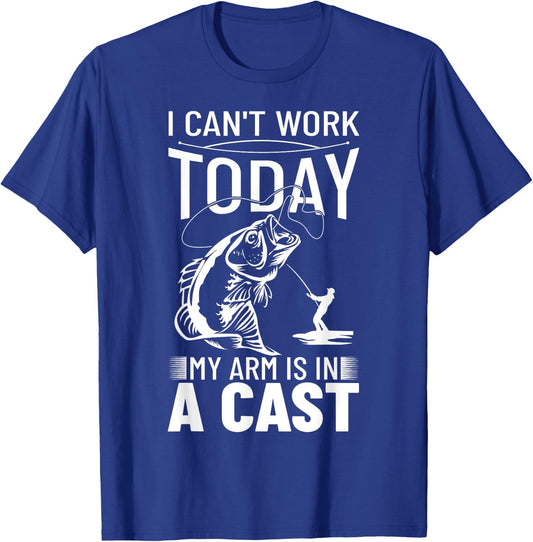 Fishing Design I Can't Work Today My Arm Is In A Cast T-Shirt - T-Shirt | Royal