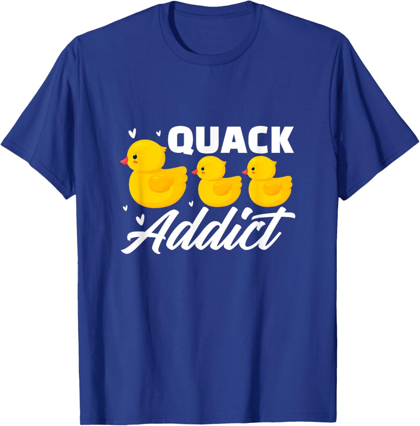 Duck Rubber Ducks Quack Addict Duckling Duckie T-Shirt - T-Shirt | Royal
