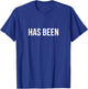 Has Been T-Shirt - T-Shirt | Royal