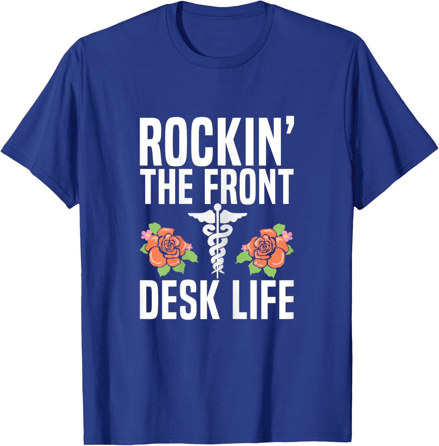 Rocking the front desk life Quote for a Medical Receptionist T-Shirt - T-Shirt | Royal