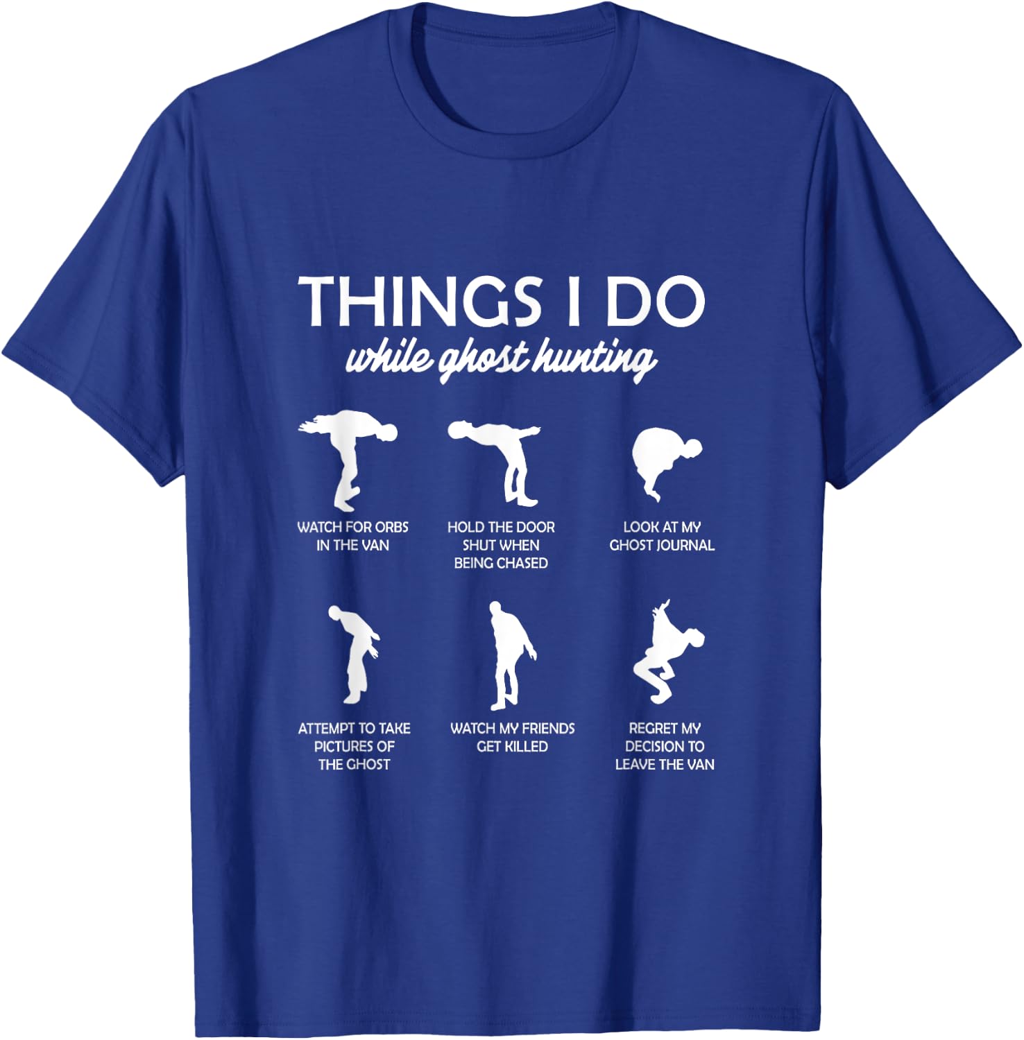 Ghost Hunter Paranormal Things I Do While Ghost Hunting T-Shirt - T-Shirt | Royal