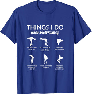 Ghost Hunter Paranormal Things I Do While Ghost Hunting T-Shirt - T-Shirt | Royal