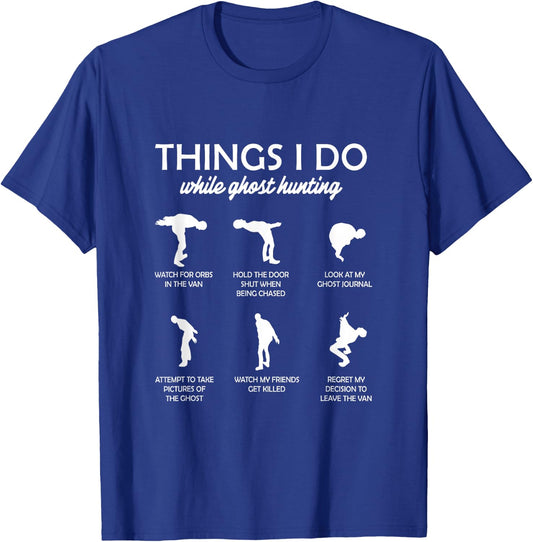 Ghost Hunter Paranormal Things I Do While Ghost Hunting T-Shirt - T-Shirt | Royal