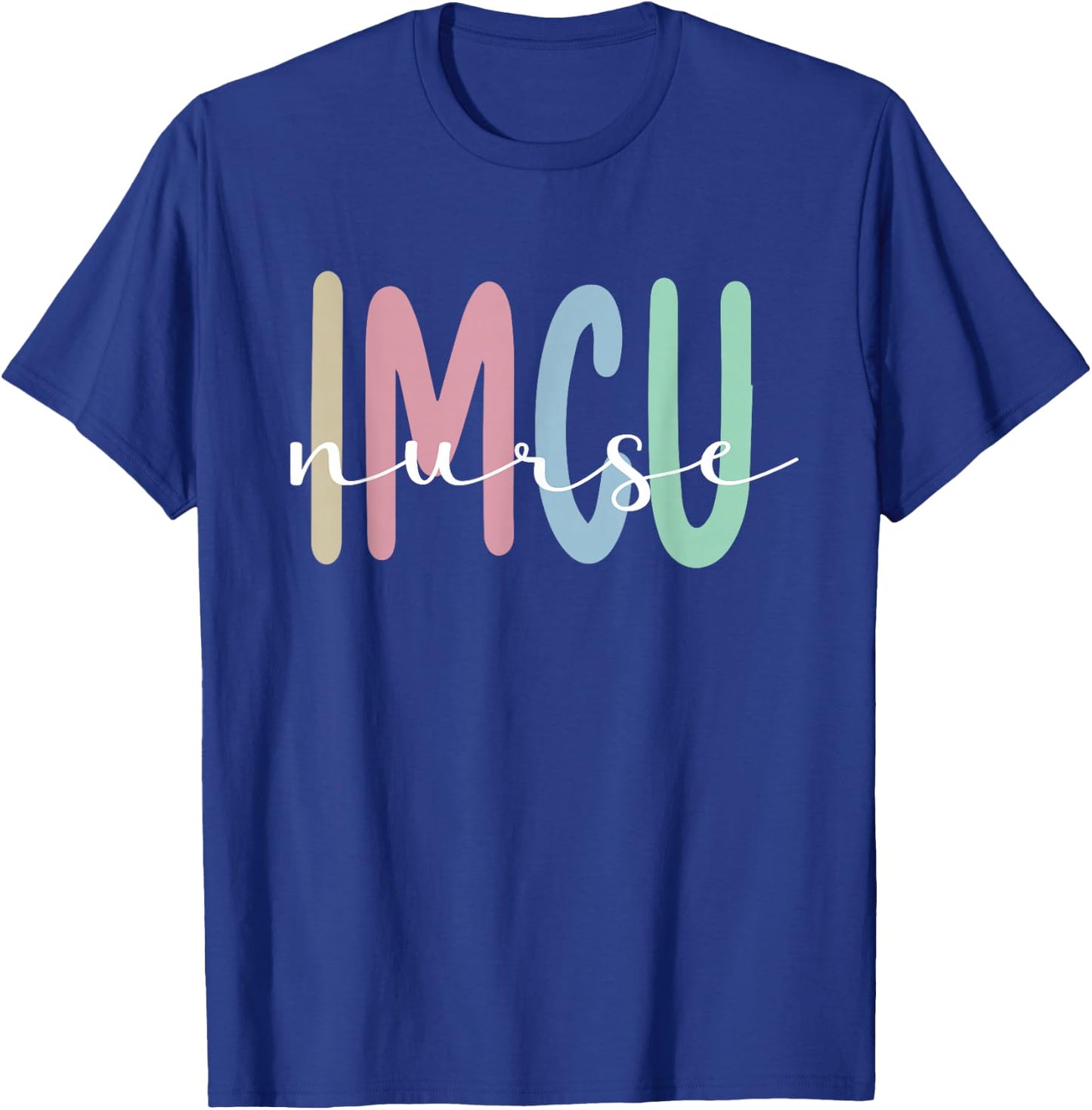 IMCU Nurse Appreciation Intermediate Care Unit T-Shirt - T-Shirt | Royal
