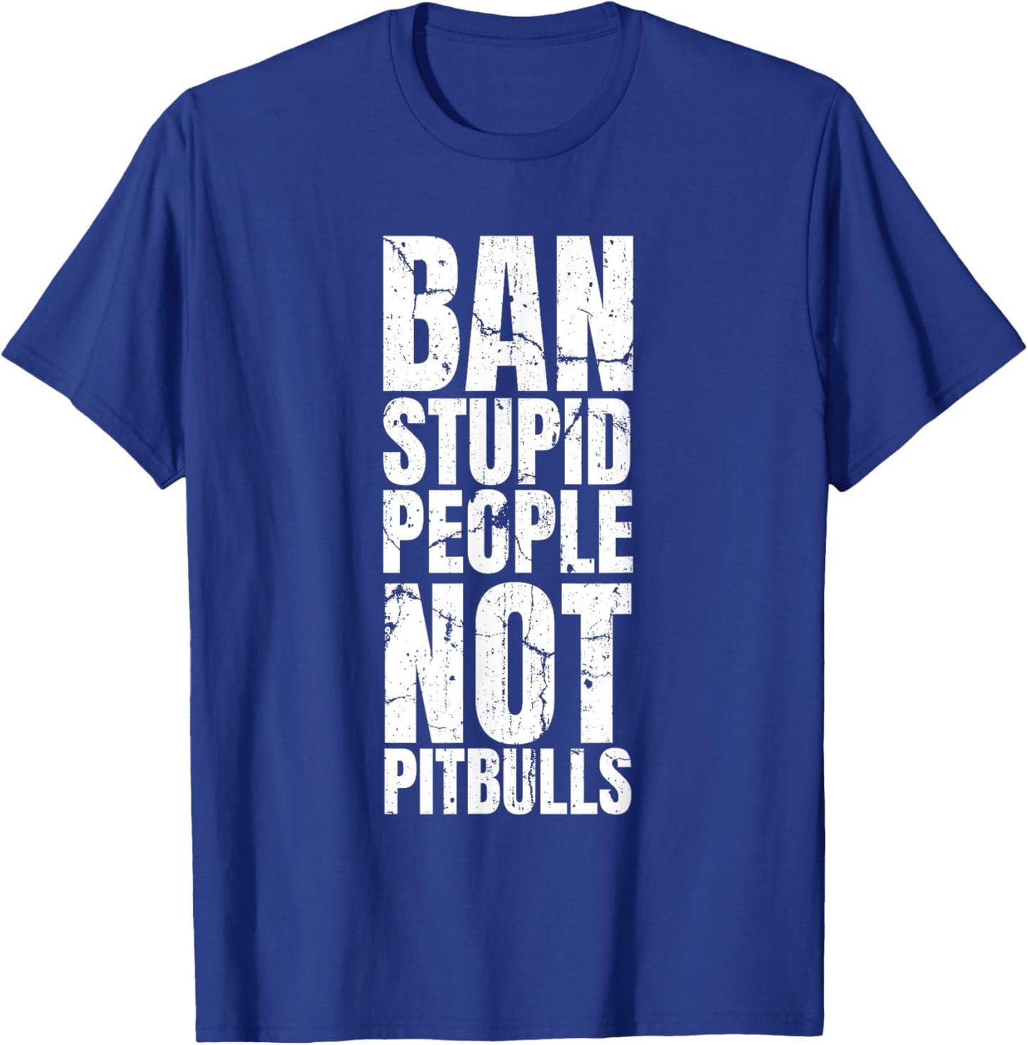 Pitbull Ban - Dog Breed Ban Stupid People Not Pit Bulls T-Shirt - T-Shirt | Royal