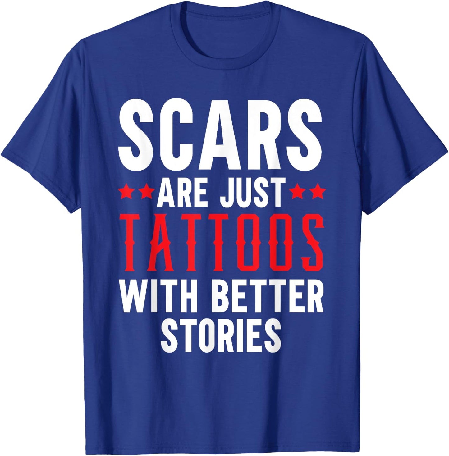 Scars Are Just Tattoos With Better Stories Tattoo T-Shirt - T-Shirt | Royal