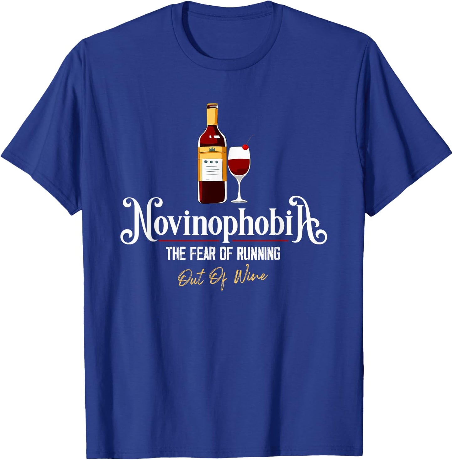 Novinophobia The Fear of Running Out of Wine Funny Saying T-Shirt - T-Shirt | Royal