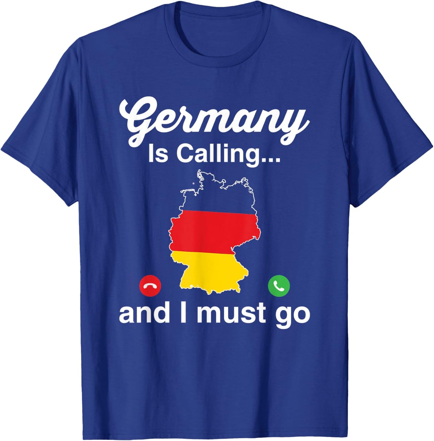 Funny Germany Is Calling I Must Go German Ancestry T-Shirt - T-Shirt | Royal