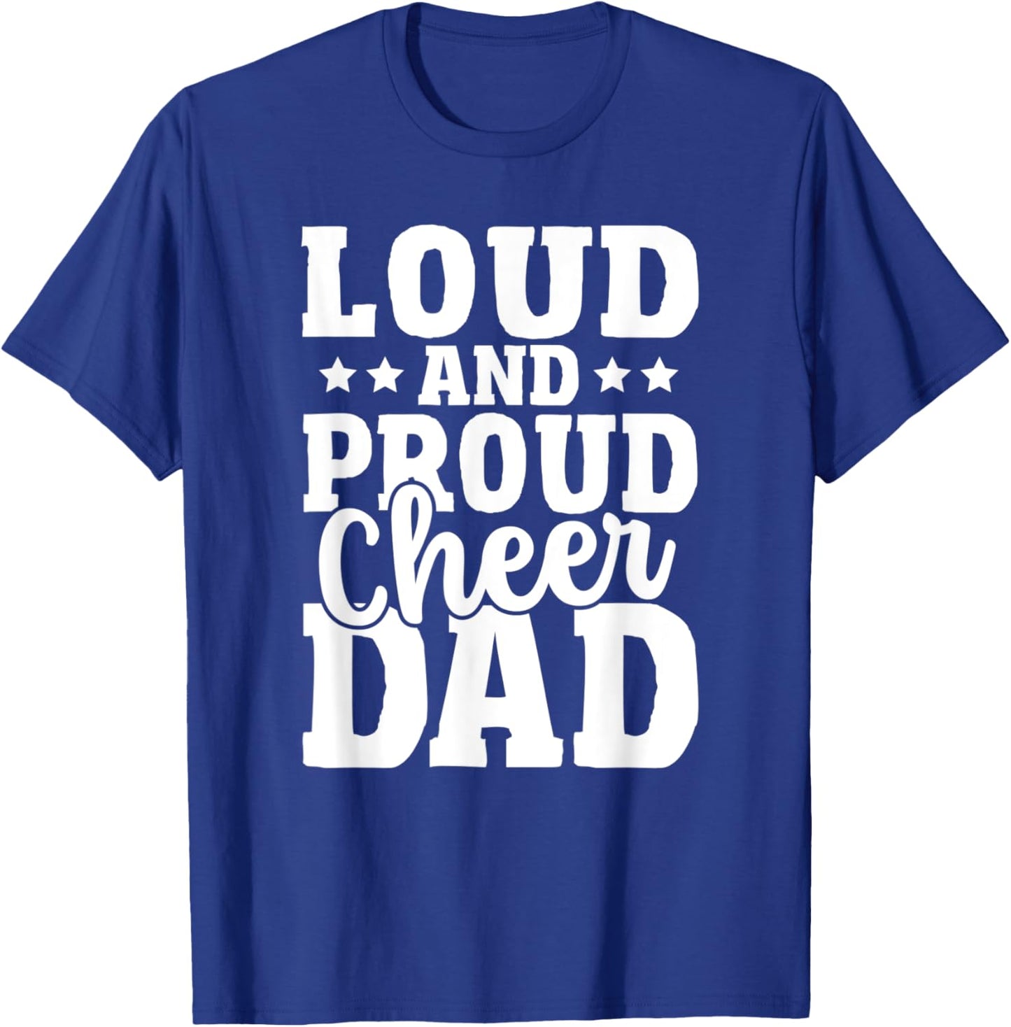 Cheer Father Cheerleading Girl Loud and Proud Cheer Dad T-Shirt - T-Shirt | Royal