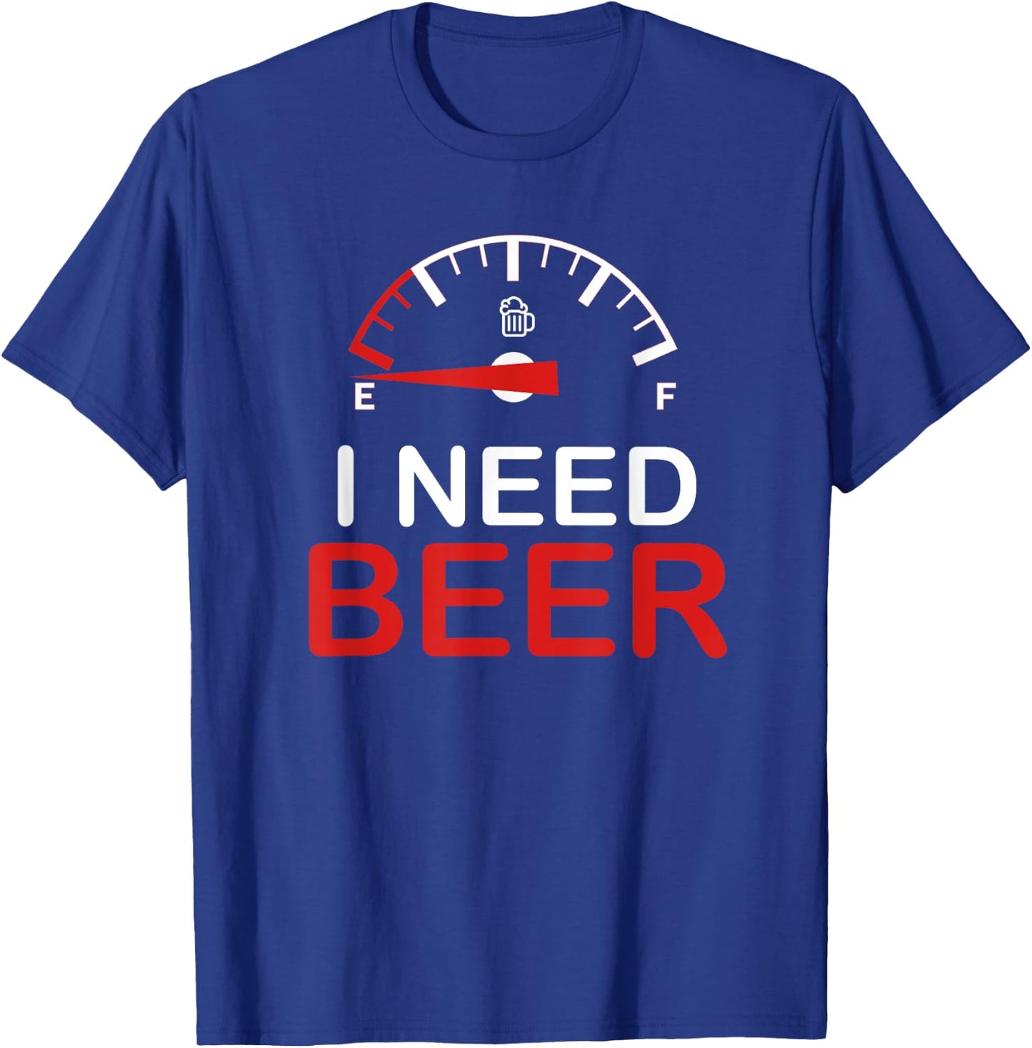 I Need Beer T-Shirt - T-Shirt | Royal