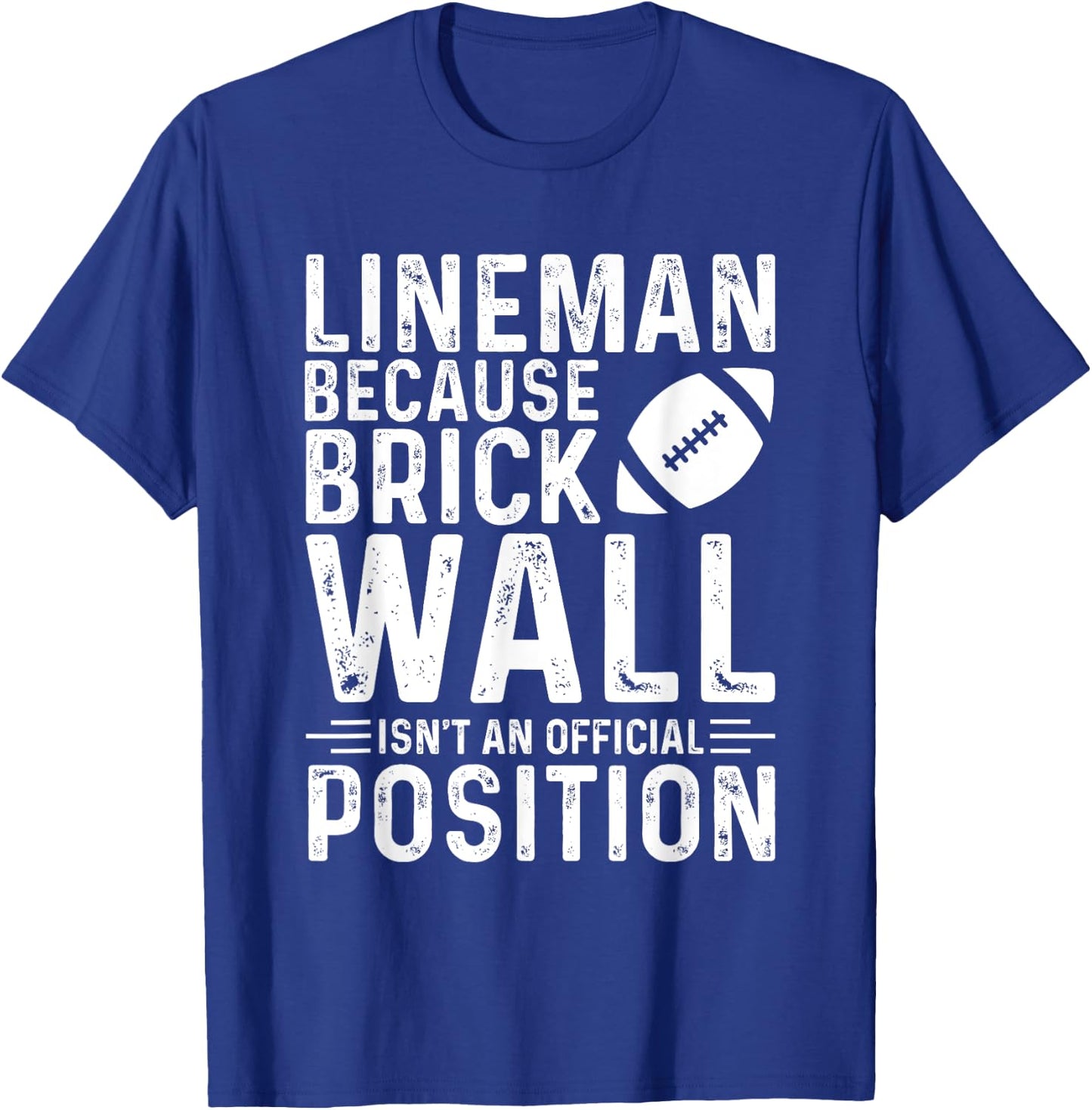 Brick Wall Isn't An Official Position Football Lineman T-Shirt - T-Shirt | Royal