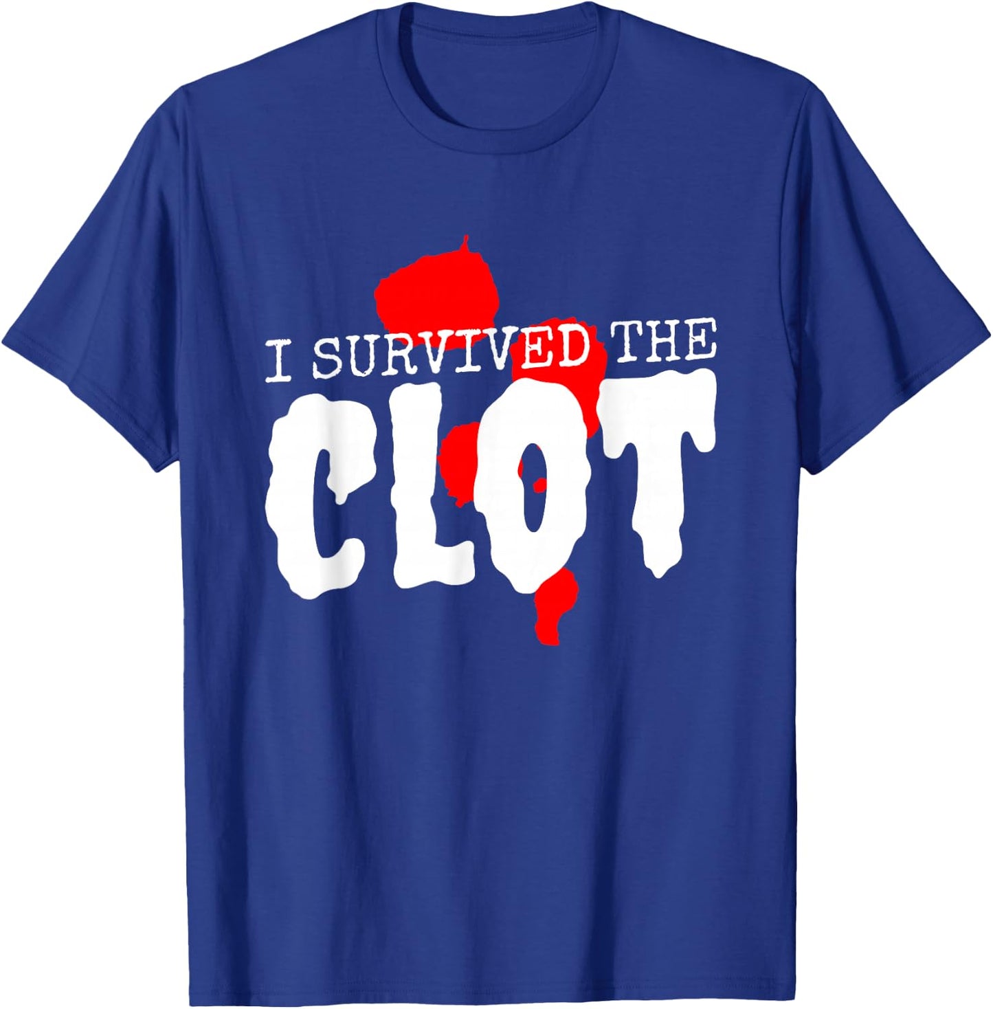 I Survived The Clot, PE Survivor Awareness T-Shirt - T-Shirt | Royal