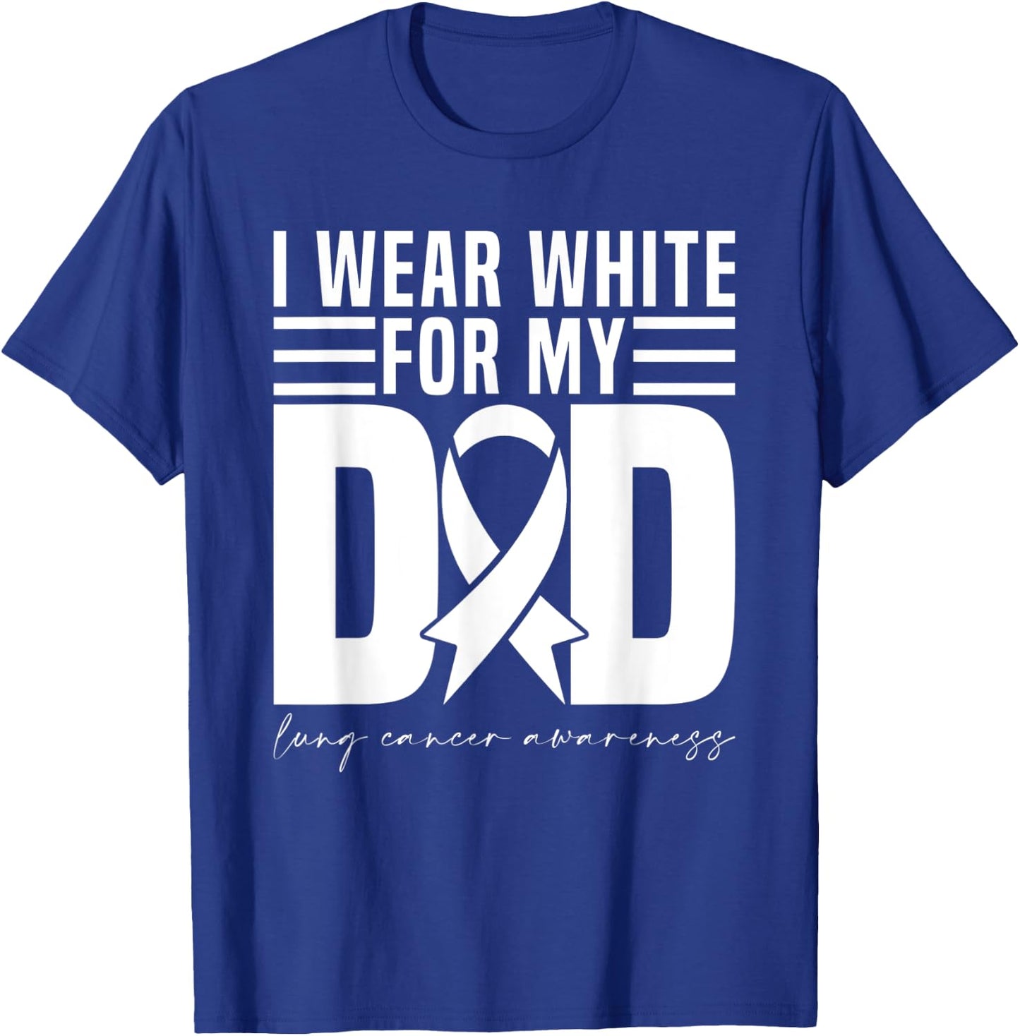I Wear White For My Dad White Ribbon Lung Cancer Awareness T-Shirt - T-Shirt | Royal