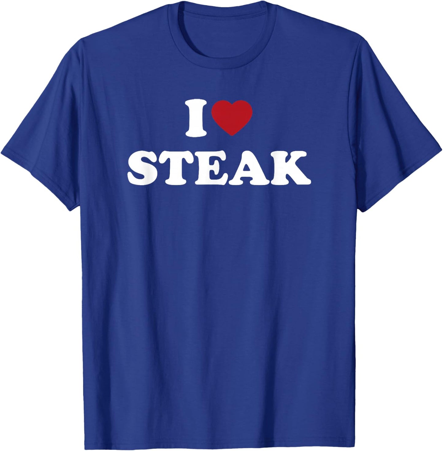 I Love Steak, I Heart Steak T-Shirt - T-Shirt | Royal