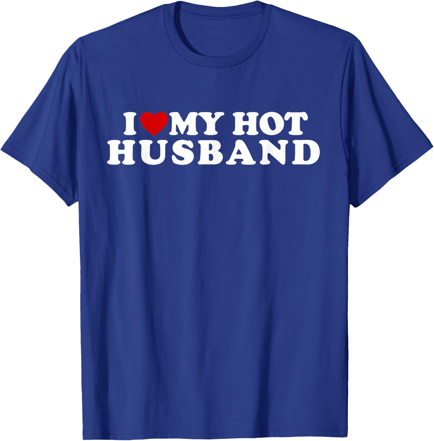 I Love My Hot Husband I Heart My Hot Husband T-Shirt - T-Shirt | Royal