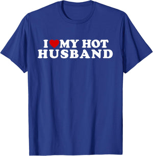 I Love My Hot Husband I Heart My Hot Husband T-Shirt - T-Shirt | Royal