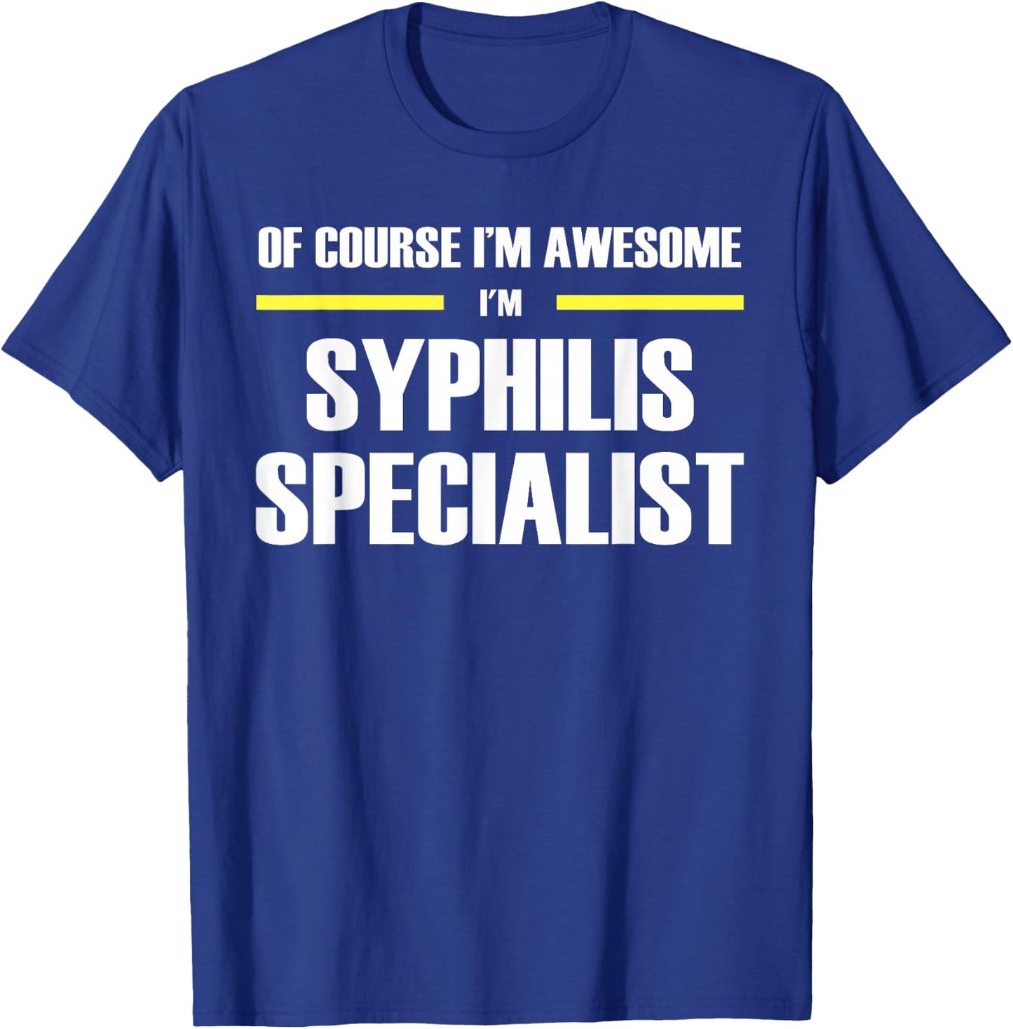 The Original Awesome Syphilis Specialist T-Shirt - T-Shirt | Royal
