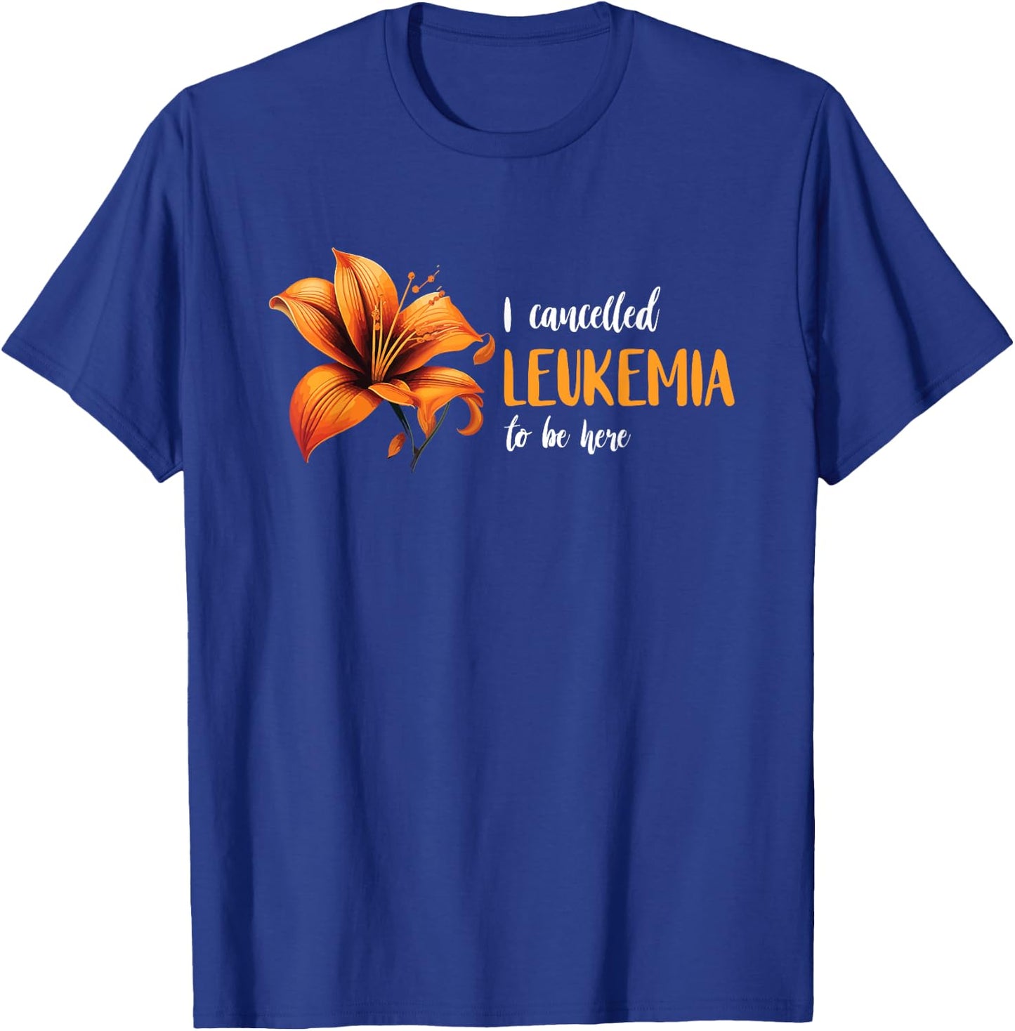 Unbreakable Support Leukemia Warrior I Cancelled Leukemia Orange Ribbon Leukemia Awareness T-Shirt - T-Shirt | Royal