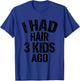 I Had Hair 3 Kids Ago, Funny Bald Men Pun Joke, Retro Style T-Shirt - T-Shirt | Royal