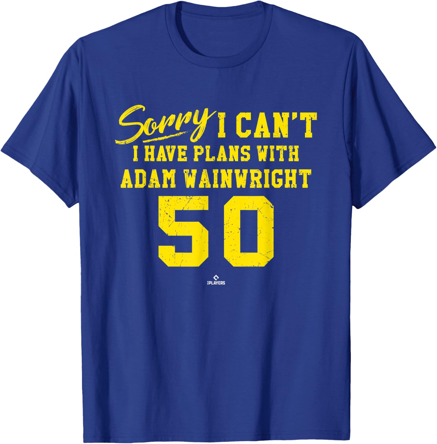 Sorry I Can't I Have Plans with Adam Wainwright St Louis T-Shirt - T-Shirt | Royal