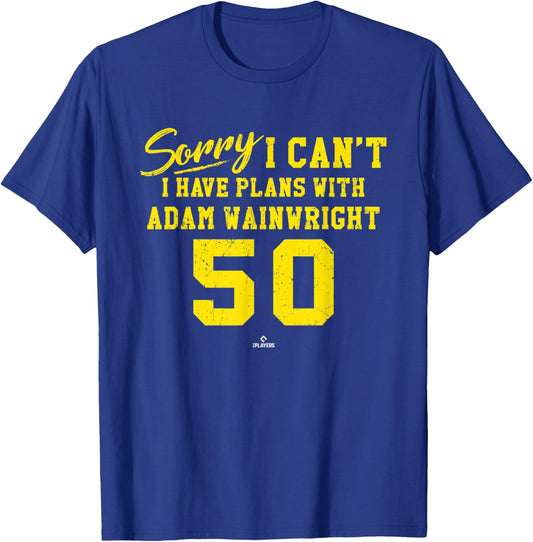 Sorry I Can't I Have Plans with Adam Wainwright St Louis T-Shirt - T-Shirt | Royal