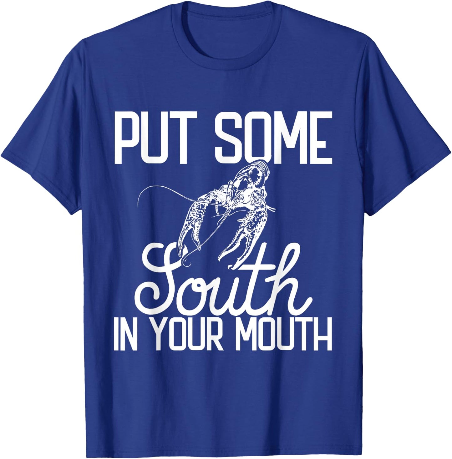 Put Some South In Your Mouth Craw Fish Funny Crawfish Boil T-Shirt - T-Shirt | Royal