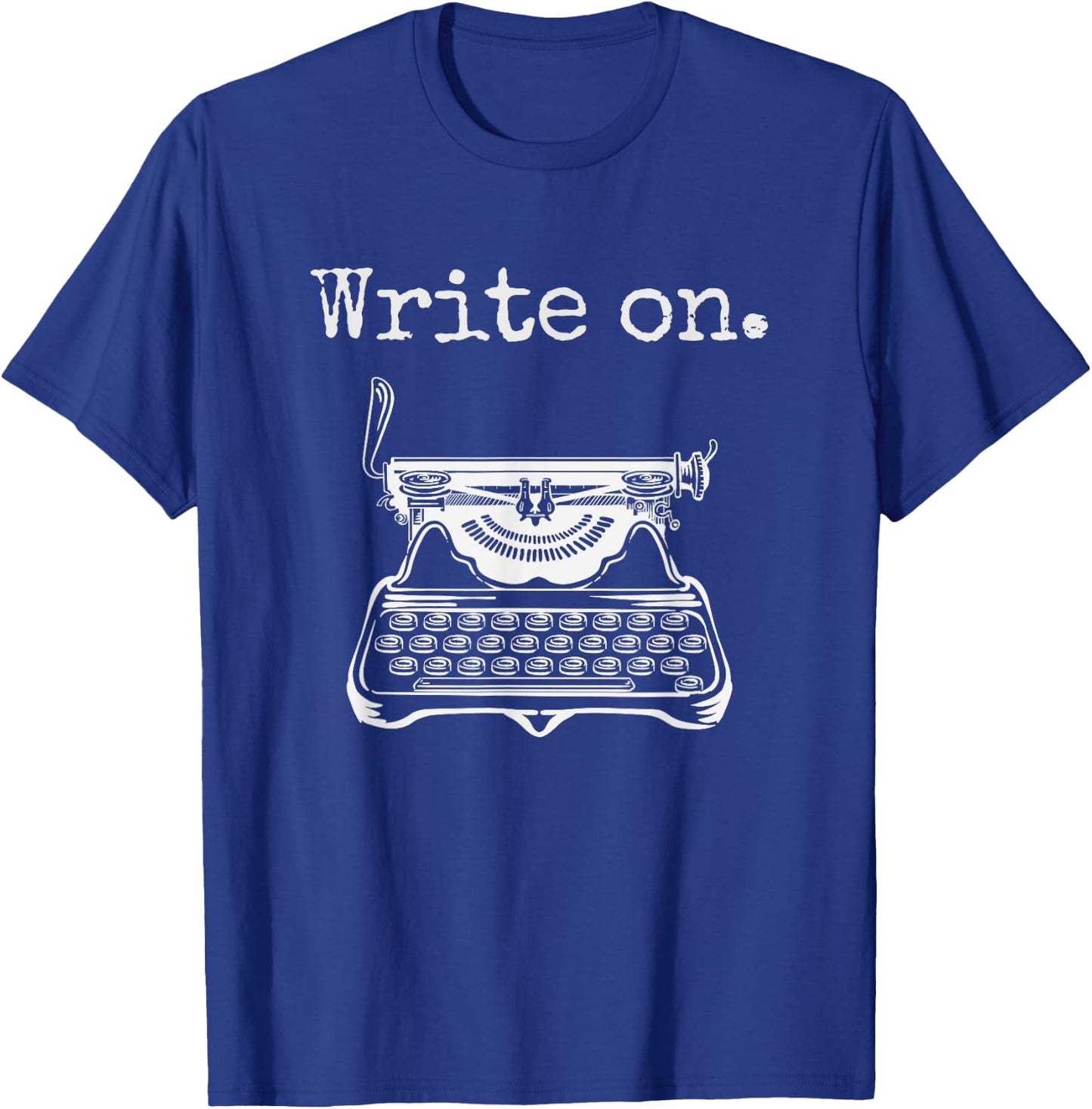 Write on. Retro Typewriter Funny Novelty Writing Writers Pun T-Shirt - T-Shirt | Royal
