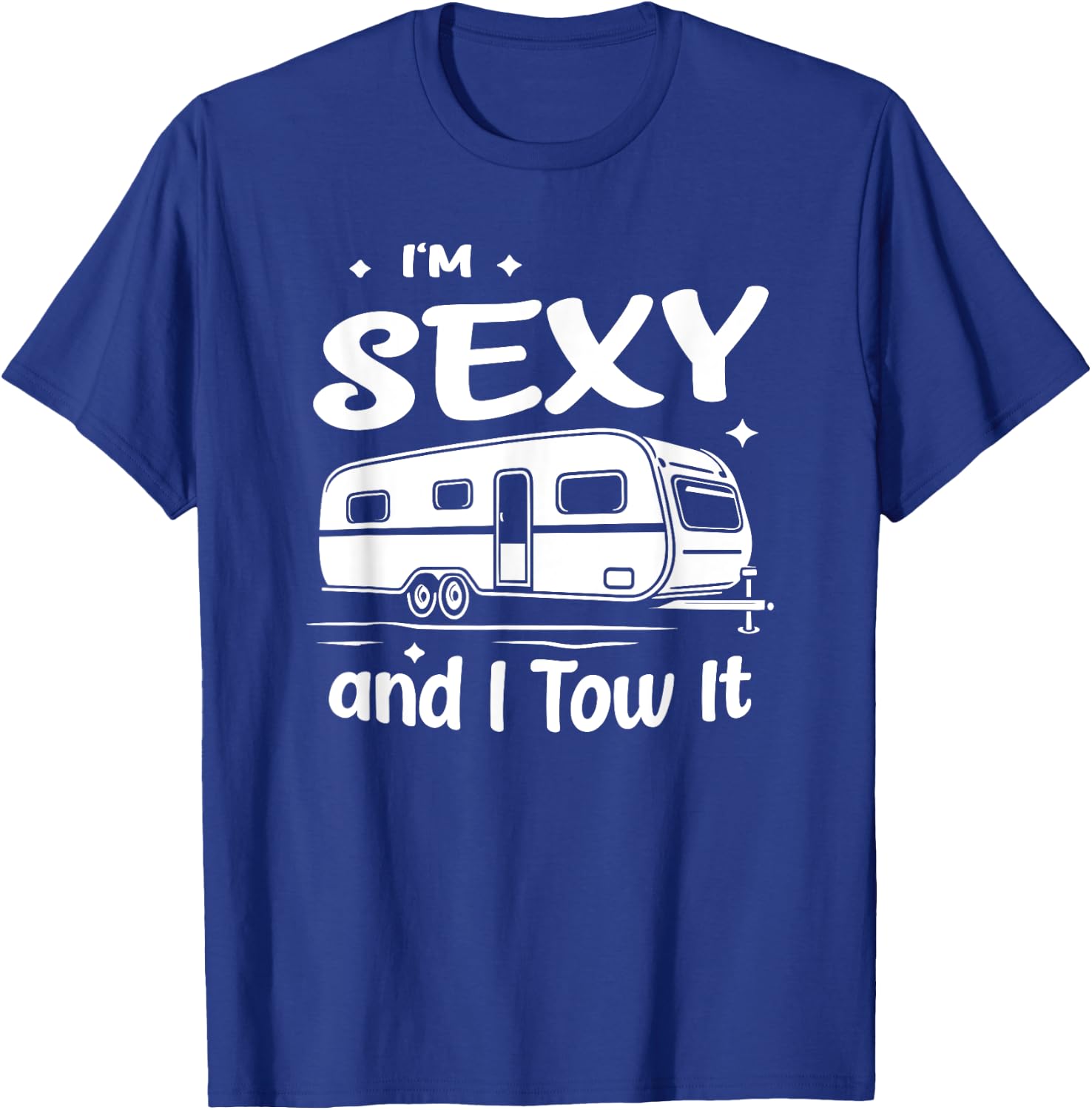 Funny Camping RV Im Sexy And I Tow It T-Shirt - T-Shirt | Royal
