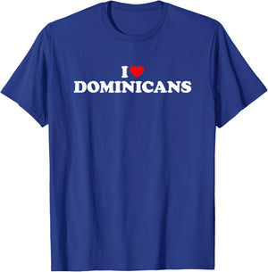 I Love Dominicans T-Shirt - T-Shirt | Royal