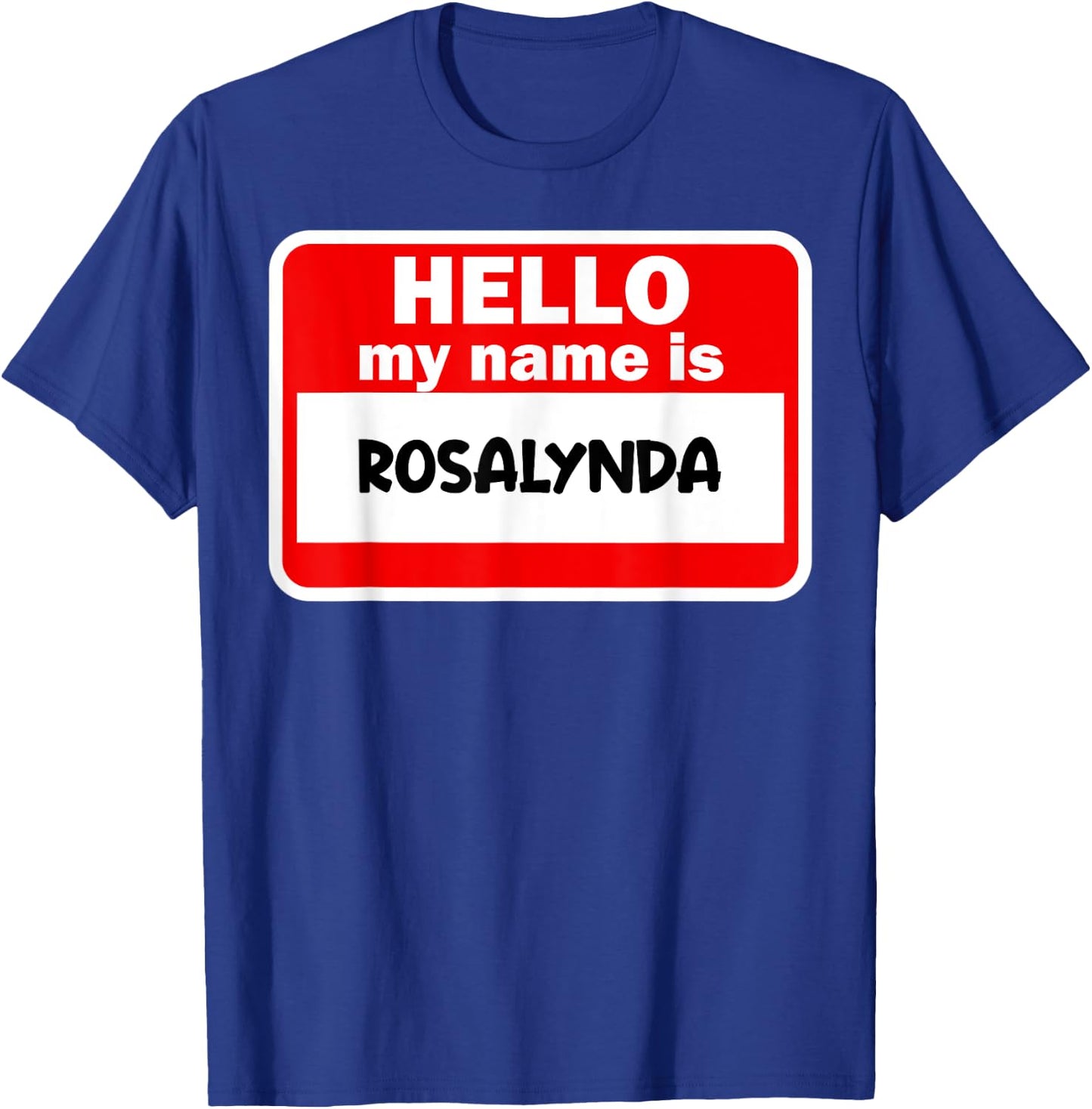 Rosalynda Hello Hi My Name Is Name On Custom T-Shirt - T-Shirt | Royal