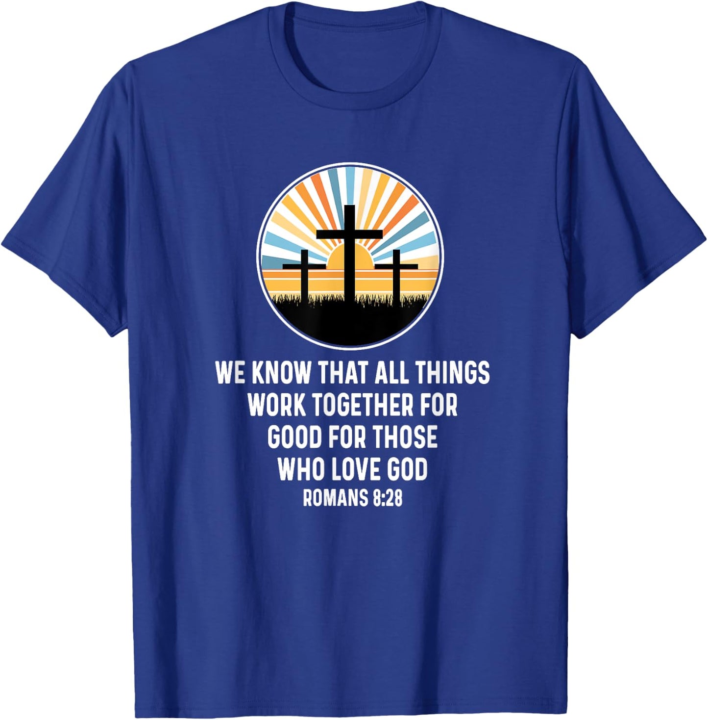 Romans 8:28 8 28 God Jesus Religious Quote Christian Salty T-Shirt - T-Shirt | Royal