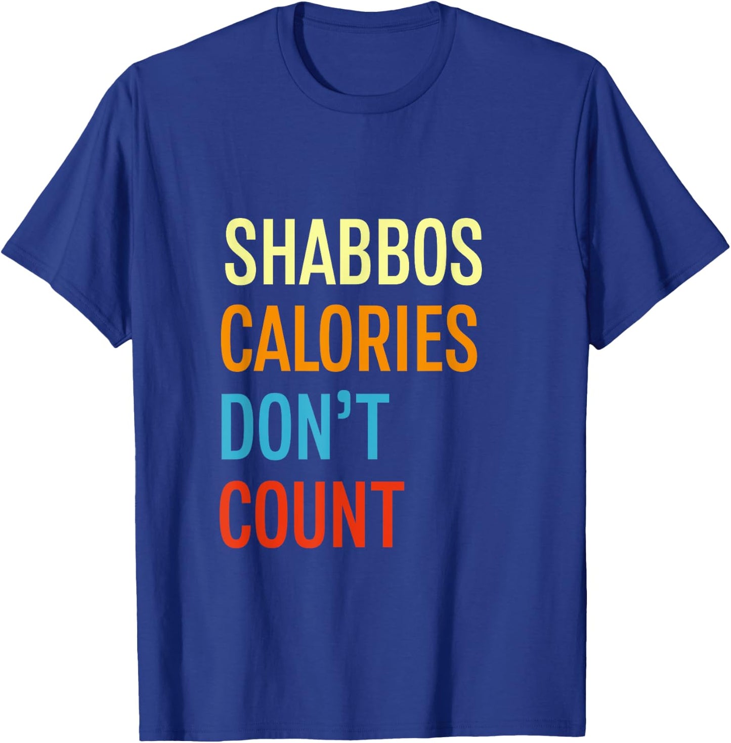Shabbos Calories Don't Count Shabbat Shalom Kosher Gym T-Shirt - T-Shirt | Royal