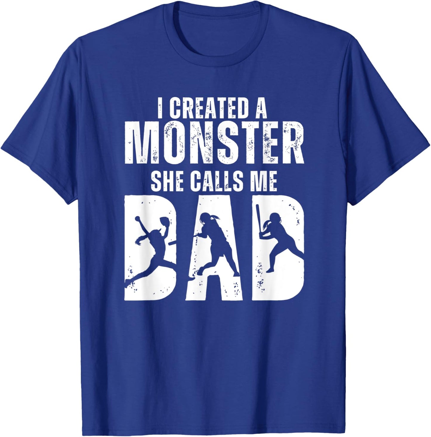 Funny Softball I Created A Monster She Calls Me Dad T-Shirt - T-Shirt | Royal