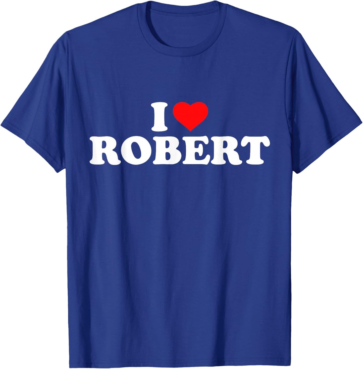 I Love Robert I Heart Robert T-Shirt - T-Shirt | Royal
