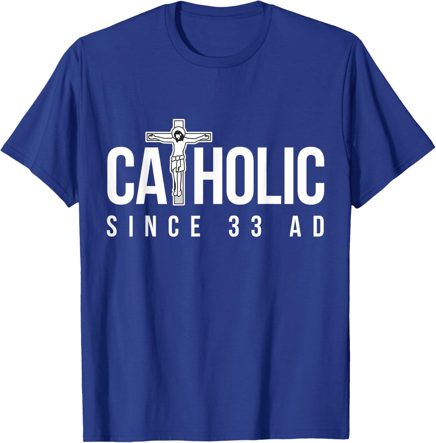 Catholic Since 33 AD - Christian T-Shirt - T-Shirt | Royal