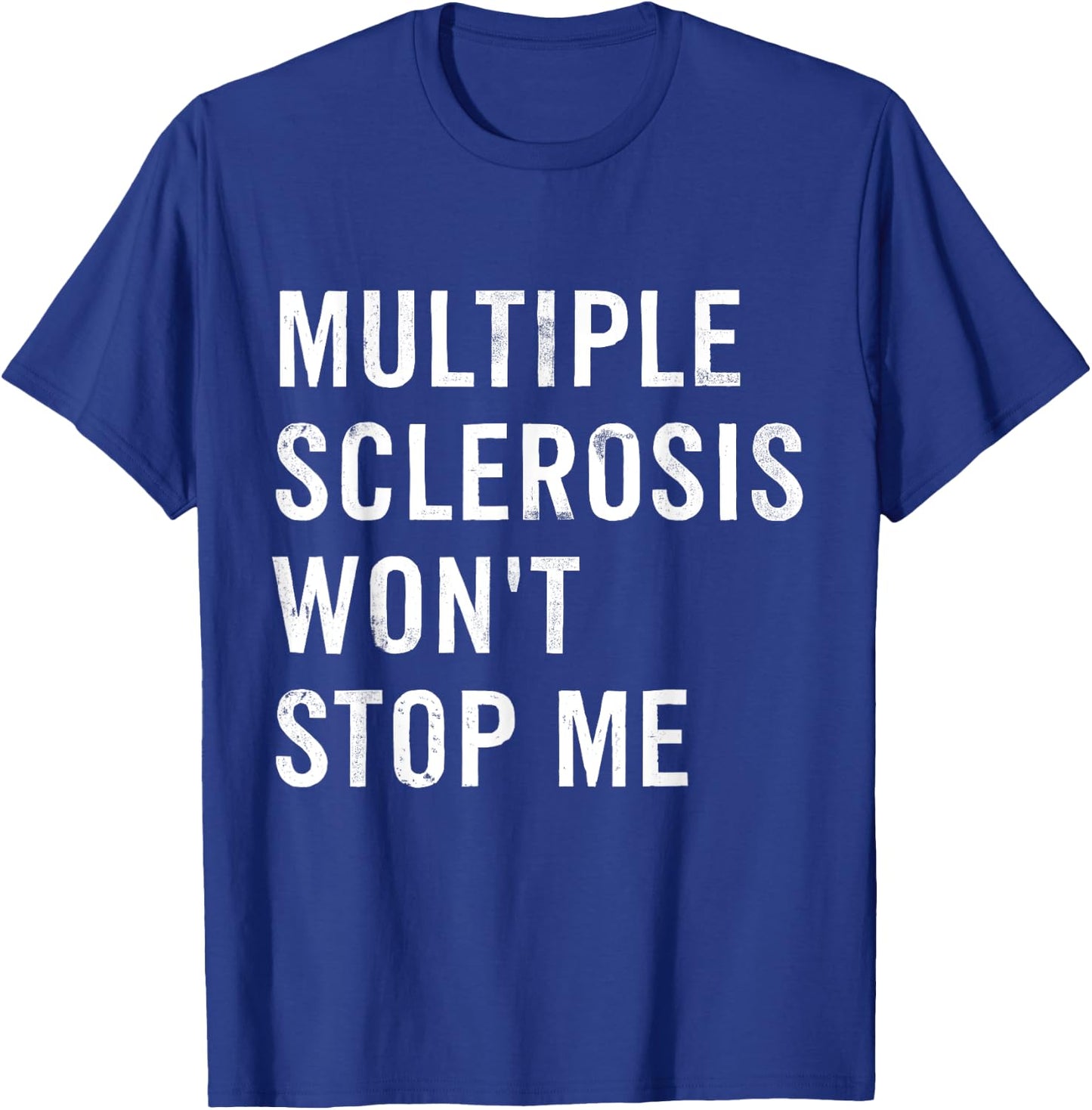 Multiple Sclerosis Won't Stop Me T-Shirt - T-Shirt | Royal