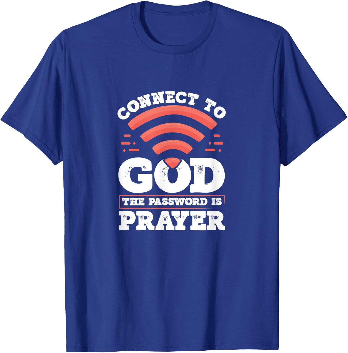 Connect To God The Password Is Prayer - Christian Faith T-Shirt - T-Shirt | Royal
